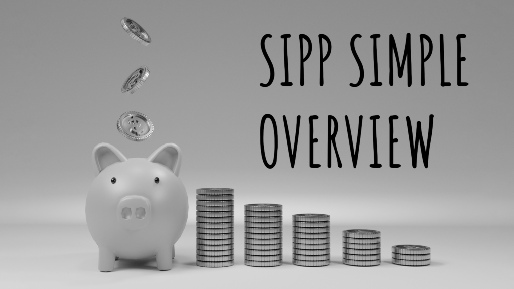 Picture showing money box with text saying SIPP simple overview